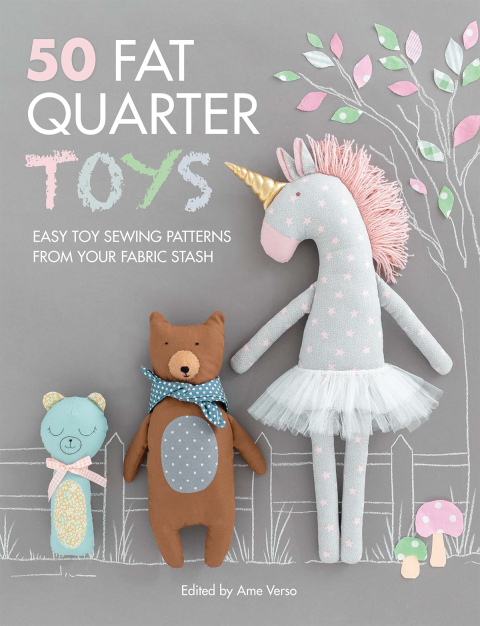 50 Fat Quarter Toys: Easy Toy Sewing Patterns from Your Fabric Stash - FULL INSTANT DOWNLOAD | PDF DOCX EPUB