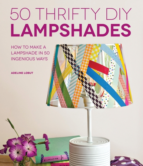 50 Thrifty DIY Lampshades: How to Make a Lampshade in 50 Ingenious Ways - FULL INSTANT DOWNLOAD | PDF DOCX EPUB