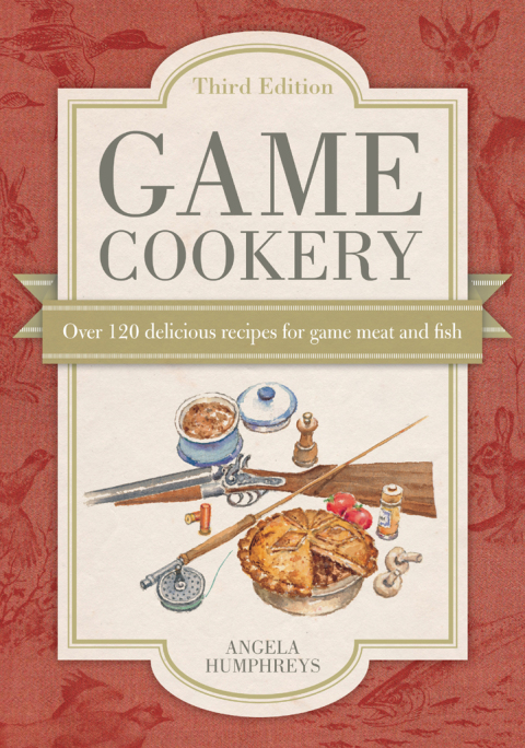 Game Cookery: Over 120 Delicious Recipes for Game Meat and Fish, 3rd Edition - FULL INSTANT DOWNLOAD | PDF DOCX EPUB