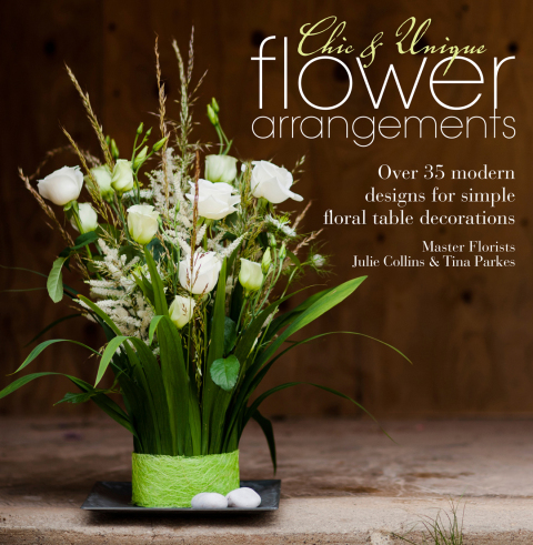Chic & Unique Flower Arrangements: Over 35 modern designs for simple floral table decorations - FULL INSTANT DOWNLOAD | PDF DOCX EPUB