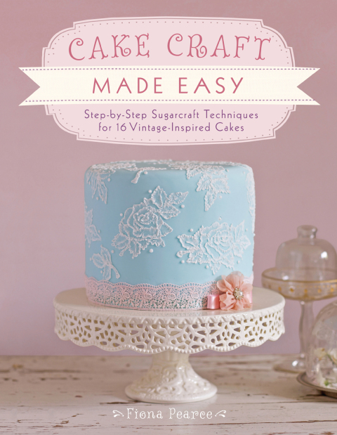 Cake Craft Made Easy: Step-by-Step Sugarcraft Techniques for 16 Vintage-Inspired Cakes - FULL INSTANT DOWNLOAD | PDF DOCX EPUB