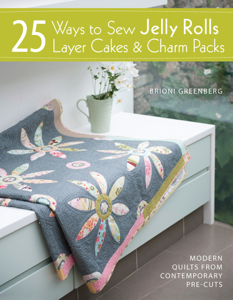 25 Ways to Sew Jelly Rolls, Layer Cakes and Charm Packs: Modern quilt projects from contemporary pre-cuts - FULL INSTANT DOWNLOAD | PDF DOCX EPUB