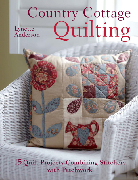 Country Cottage Quilting: 15 Quilt Projects Combining Stitchery with Patchwork - FULL INSTANT DOWNLOAD | PDF DOCX EPUB