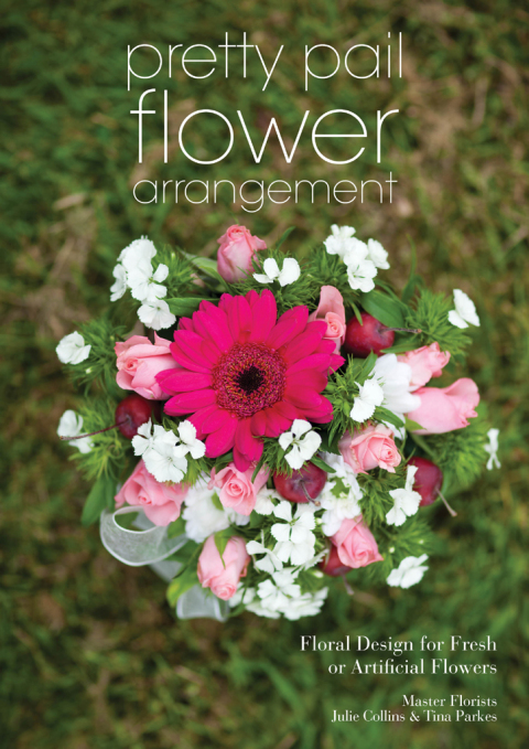 Pretty Pail Flower Arrangement: Floral Design for Fresh or Artificial Flowers - FULL INSTANT DOWNLOAD | PDF DOCX EPUB