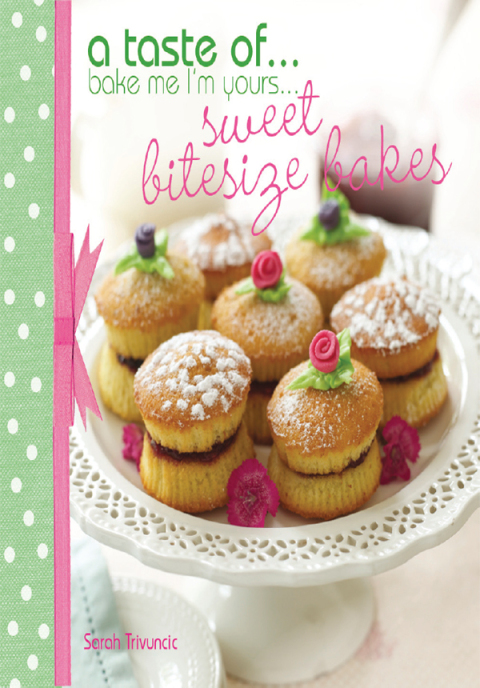 A Taste of . . . Bake Me I'm Yours . . . Sweet Bitesize Bakes: Fun Baking Recipes for Over 25 Tiny Treats - FULL INSTANT DOWNLOAD | PDF DOCX EPUB