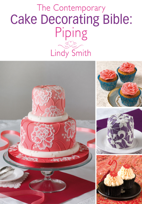 The Contemporary Cake Decorating Bible: Piping: Piping - FULL INSTANT DOWNLOAD | PDF DOCX EPUB