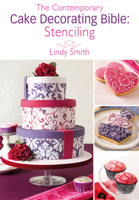 The Contemporary Cake Decorating Bible: Stenciling: A sample chapter from The Contemporary Cake Decorating Bible - FULL INSTANT DOWNLOAD | PDF DOCX EPUB