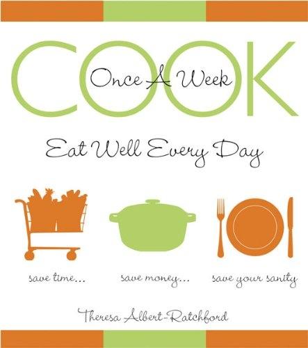 Cook Once A Week: Eat Well Every Day - FULL INSTANT DOWNLOAD | PDF DOCX EPUB