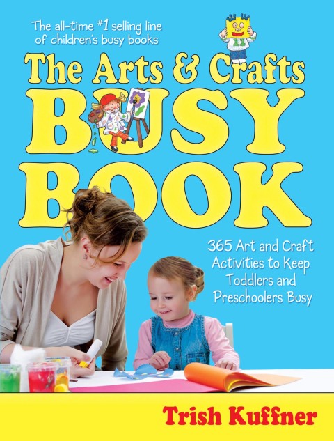 The Arts & Crafts Busy Book: 365 Art and Craft Activities to Keep Toddlers and Preschoolers Busy - FULL INSTANT DOWNLOAD | PDF DOCX EPUB