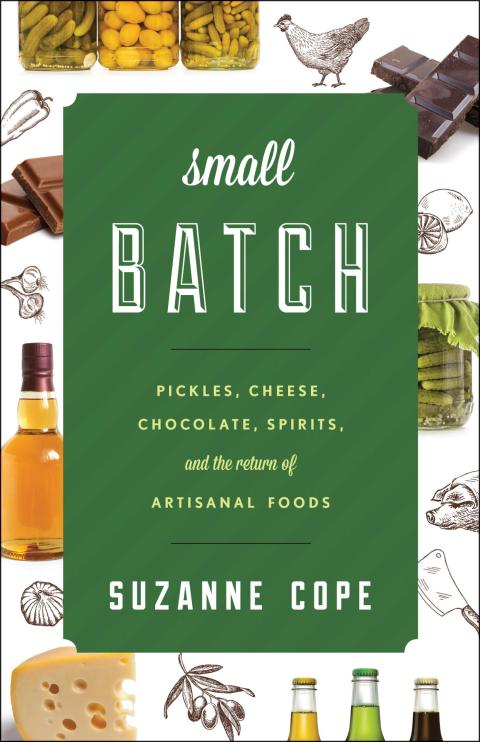 Small Batch: Pickles, Cheese, Chocolate, Spirits, and the Return of Artisanal Foods - FULL INSTANT DOWNLOAD | PDF DOCX EPUB