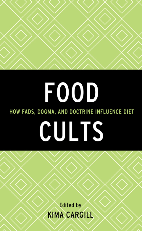 Food Cults: How Fads, Dogma, and Doctrine Influence Diet - FULL INSTANT DOWNLOAD | PDF DOCX EPUB