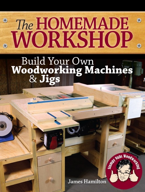 The Homemade Workshop: Build Your Own Woodworking Machines and Jigs - FULL INSTANT DOWNLOAD | PDF DOCX EPUB