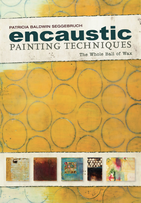 Encaustic Painting Techniques: The Whole Ball of Wax - FULL INSTANT DOWNLOAD | PDF DOCX EPUB