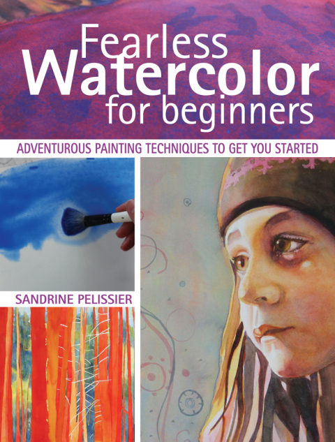 Fearless Watercolor for Beginners: Adventurous Painting Techniques to Get You Started - FULL INSTANT DOWNLOAD | PDF DOCX EPUB