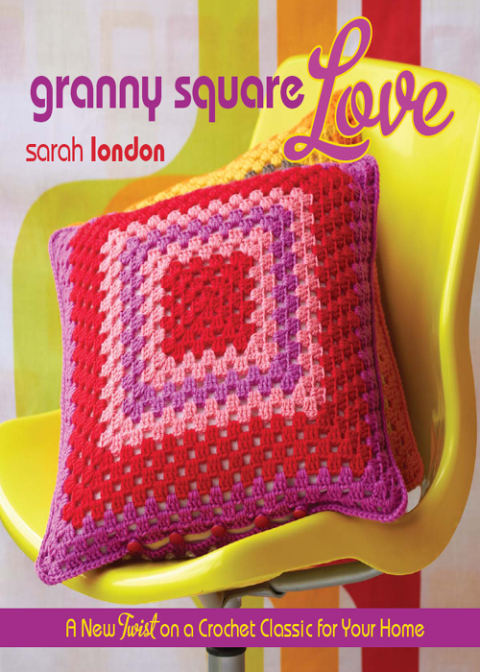 Granny Square Love: A New Twist on a Crochet Classic for Your Home - FULL INSTANT DOWNLOAD | PDF DOCX EPUB