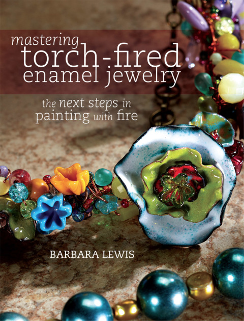 Mastering Torch-Fired Enamel Jewelry: The Next Steps in Painting with Fire - FULL INSTANT DOWNLOAD | PDF DOCX EPUB