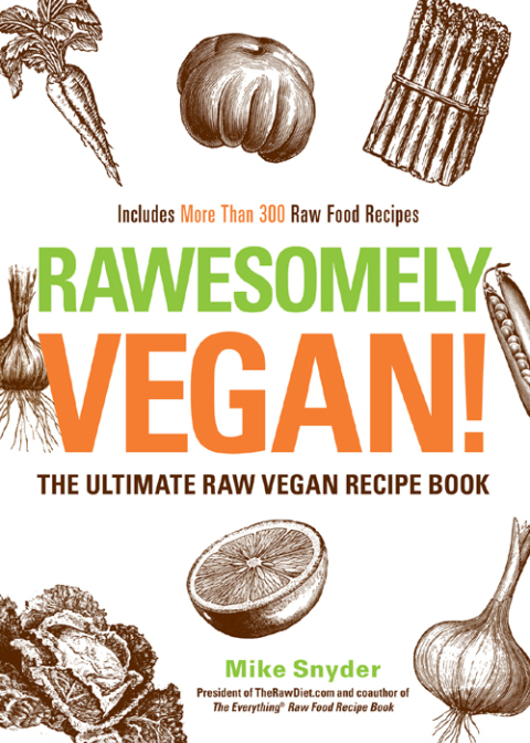 Rawesomely Vegan!: The Ultimate Raw Vegan Recipe Book - FULL INSTANT DOWNLOAD | PDF DOCX EPUB