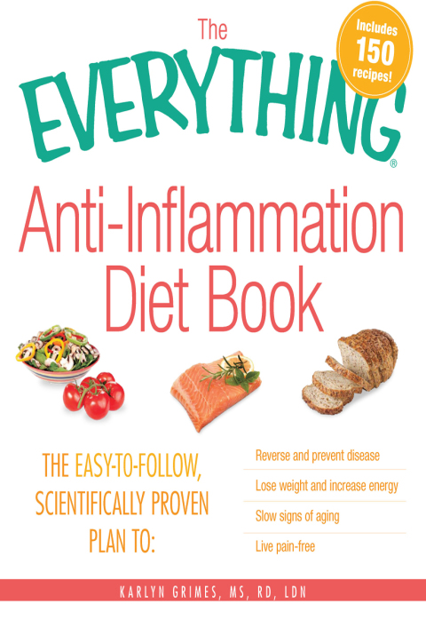 The Everything Anti-Inflammation Diet Book: The easy-to-follow, scientifically-proven plan to Reverse and prevent disease Lose weight and increase energy Slow signs of aging Live pain-free - FULL INSTANT DOWNLOAD | PDF DOCX EPUB