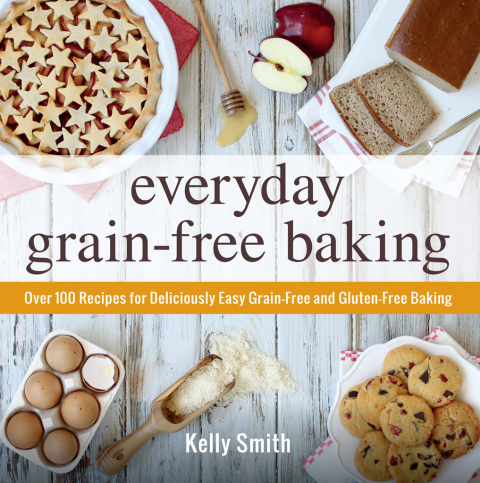 Everyday Grain-Free Baking: Over 100 Recipes for Deliciously Easy Grain-Free and Gluten-Free Baking - FULL INSTANT DOWNLOAD | PDF DOCX EPUB