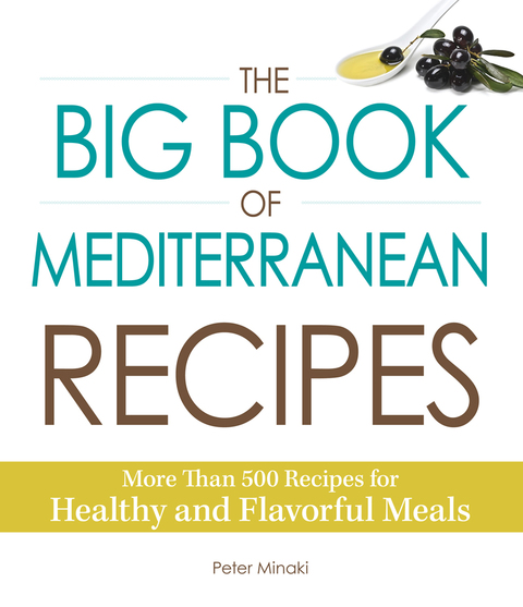 The Big Book of Mediterranean Recipes: More Than 500 Recipes for Healthy and Flavorful Meals - FULL INSTANT DOWNLOAD | PDF DOCX EPUB