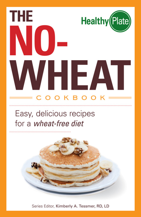 The No-Wheat Cookbook: Easy, Delicious Recipes for a Wheat-Free Diet - FULL INSTANT DOWNLOAD | PDF DOCX EPUB