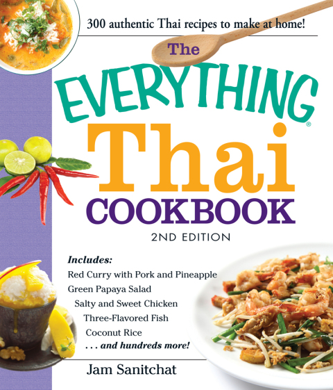 The Everything Thai Cookbook: Includes Red Curry with Pork and Pineapple, Green Papaya Salad, Salty and Sweet Chicken, Three-Flavored Fish, Coconut Rice, and hundreds more!, 2nd Edition - FULL INSTANT DOWNLOAD | PDF DOCX EPUB