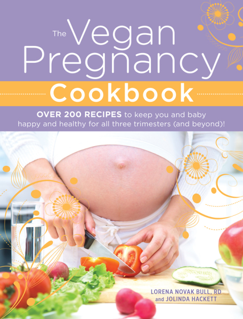 The Vegan Pregnancy Cookbook: Over 200 Recipes to Keep You and Baby Happy and Healthy for All Three Trimesters (and Beyond)! - FULL INSTANT DOWNLOAD | PDF DOCX EPUB