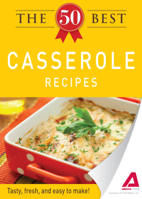 The 50 Best Casserole Recipes: Tasty, fresh, and easy to make! - FULL INSTANT DOWNLOAD | PDF DOCX EPUB