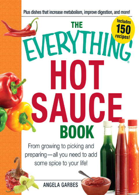 The Everything Hot Sauce Book: From growing to picking and preparing - all you ned to add some spice to your life! - FULL INSTANT DOWNLOAD | PDF DOCX EPUB
