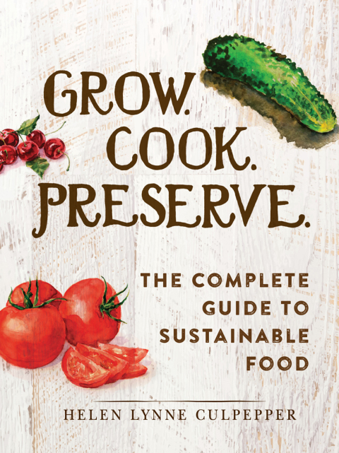 Grow. Cook. Preserve.: The Complete Guide to Sustainable Food - FULL INSTANT DOWNLOAD | PDF DOCX EPUB