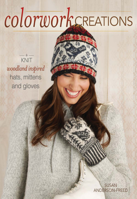 Colorwork Creations: 30+ Patterns to Knit Gorgeous Hats, Mittens and Gloves, 1st Edition - FULL INSTANT DOWNLOAD | PDF DOCX EPUB