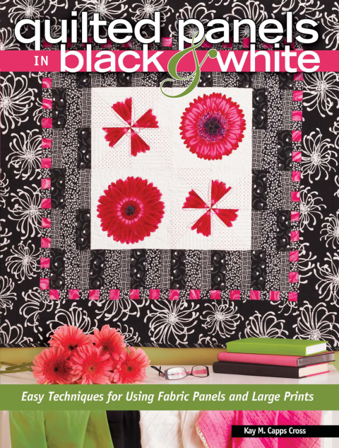 Quilted Panels in Black and White: Fast and Friendly Techniques for Using Fabric Panels and Large Prints, 1st Edition - FULL INSTANT DOWNLOAD | PDF DOCX EPUB