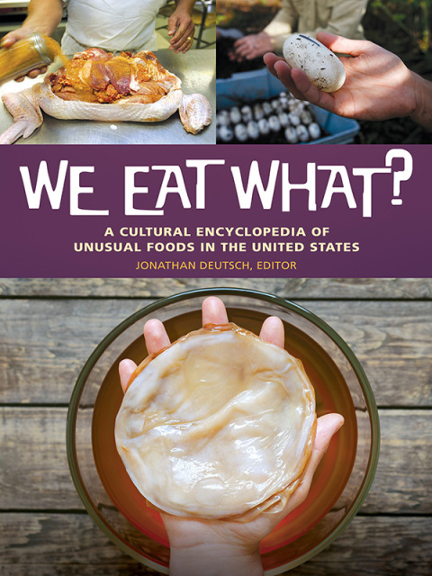 We Eat What?: A Cultural Encyclopedia of Unusual Foods in the United States, 1st Edition - FULL INSTANT DOWNLOAD | PDF DOCX EPUB
