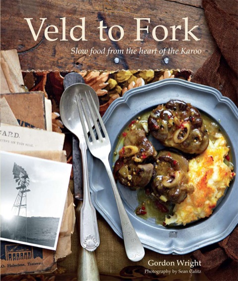 From Veld to Fork: Slow food from the heart of the Karoo, 1st Edition - FULL INSTANT DOWNLOAD | PDF DOCX EPUB
