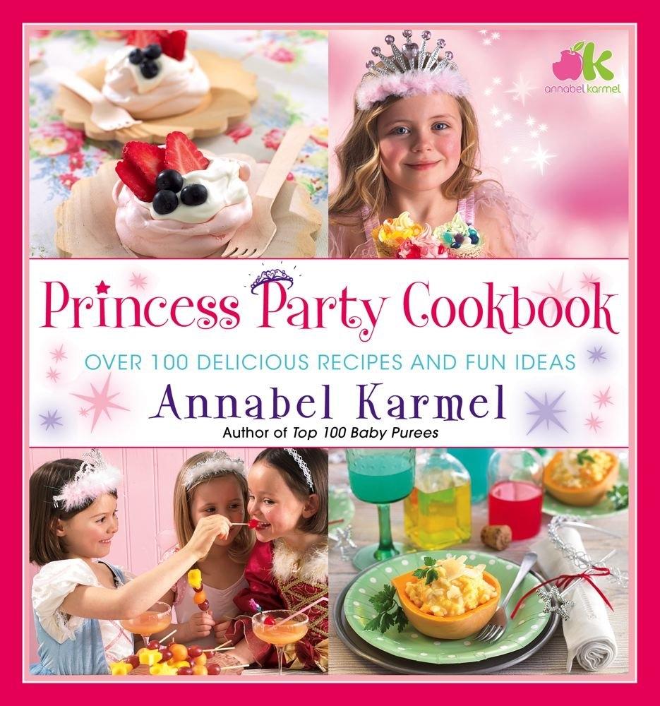 Princess Party Cookbook: Over 100 Delicious Recipes and Fun Ideas - FULL INSTANT DOWNLOAD | PDF DOCX EPUB