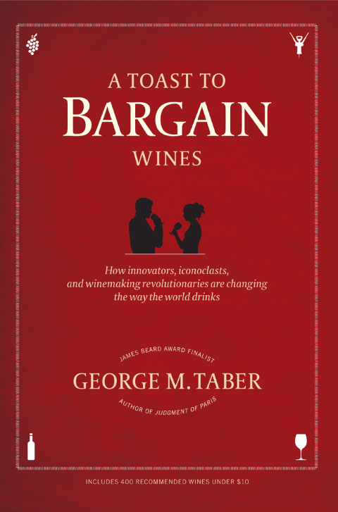 A Toast to Bargain Wines: How Innovators, Iconoclasts, and Winemaking Revolutionaries Are Changing the Way the World Drinks - FULL INSTANT DOWNLOAD | PDF DOCX EPUB