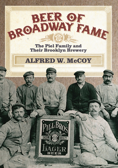Beer of Broadway Fame: The Piel Family and Their Brooklyn Brewery - FULL INSTANT DOWNLOAD | PDF DOCX EPUB
