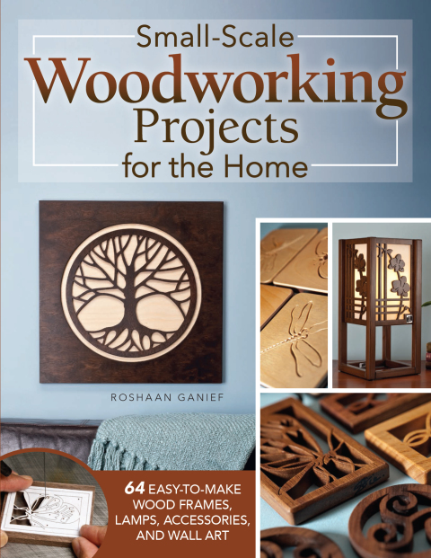Small-Scale Woodworking Projects for the Home: 64 Easy-to-Make Wood Frames, Lamps, Accessories, and Wall Art - FULL INSTANT DOWNLOAD | PDF DOCX EPUB