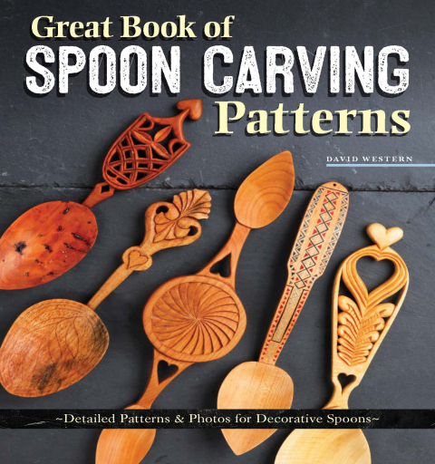 Great Book of Spoon Carving Patterns: Detailed Patterns & Photos for Decorative Spoons - FULL INSTANT DOWNLOAD | PDF DOCX EPUB