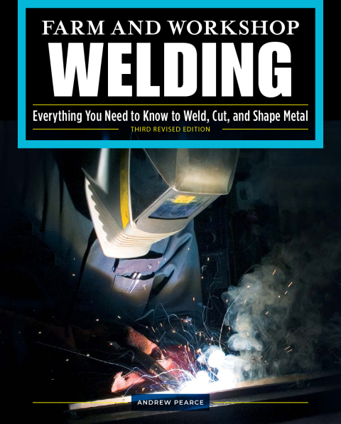 Farm and Workshop Welding, Third Revised Edition: Everything You Need to Know to Weld, Cut, and Shape Metal, 3rd Edition - FULL INSTANT DOWNLOAD | PDF DOCX EPUB