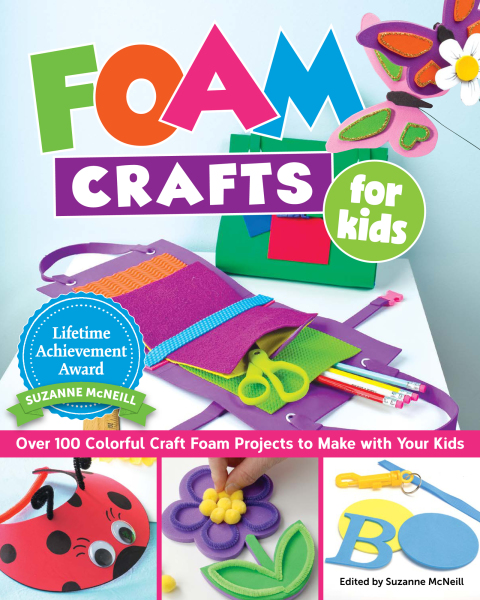 Foam Crafts for Kids: Over 100 Colorful Craft Foam Projects to Make with Your Kids - FULL INSTANT DOWNLOAD | PDF DOCX EPUB