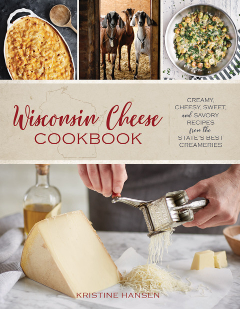 Wisconsin Cheese Cookbook: Creamy, Cheesy, Sweet, and Savory Recipes from the State’s Best Creameries - FULL INSTANT DOWNLOAD | PDF DOCX EPUB