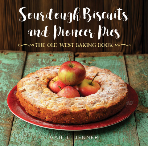 Sourdough Biscuits and Pioneer Pies: The Old West Baking Book - FULL INSTANT DOWNLOAD | PDF DOCX EPUB