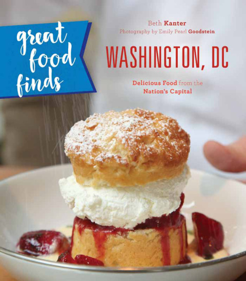 Great Food Finds Washington, DC: Delicious Food from the Nation's Capital - FULL INSTANT DOWNLOAD | PDF DOCX EPUB