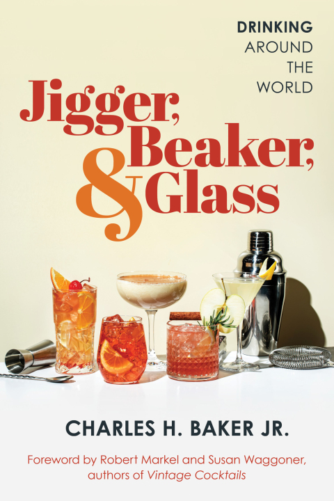 Jigger, Beaker, & Glass: Drinking Around the World - FULL INSTANT DOWNLOAD | PDF DOCX EPUB