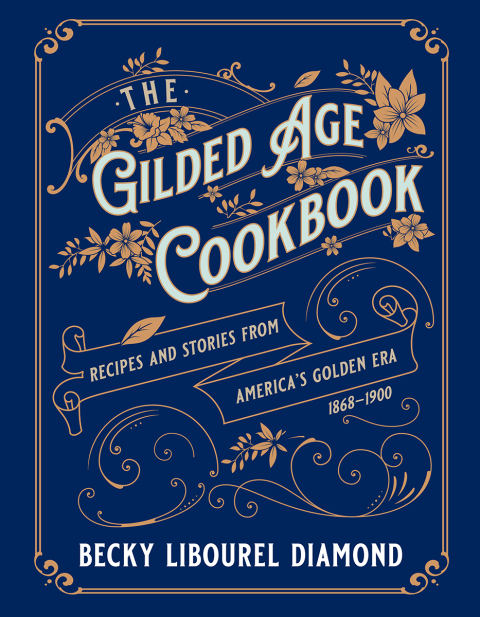 The Gilded Age Cookbook: Recipes and Stories from America's Golden Era - FULL INSTANT DOWNLOAD | PDF DOCX EPUB