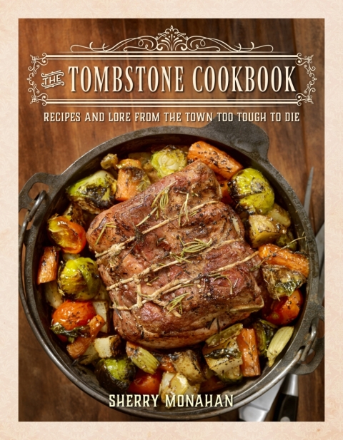 The Tombstone Cookbook: Recipes and Lore from the Town Too Tough to Die - FULL INSTANT DOWNLOAD | PDF DOCX EPUB