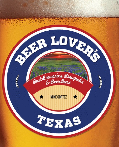 Beer Lover's Texas: Best Breweries, Brewpubs & Beer Bars - FULL INSTANT DOWNLOAD | PDF DOCX EPUB