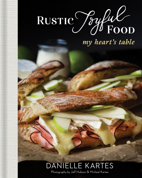 Rustic Joyful Food: My Heart's Table, 2nd Edition - FULL INSTANT DOWNLOAD | PDF DOCX EPUB