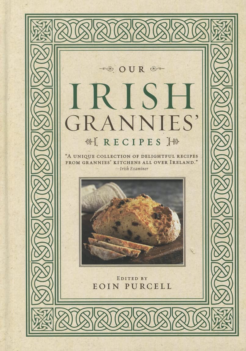 Our Irish Grannies' Recipes: Comforting and Delicious Cooking From the Old Country to Your Family's Table - FULL INSTANT DOWNLOAD | PDF DOCX EPUB